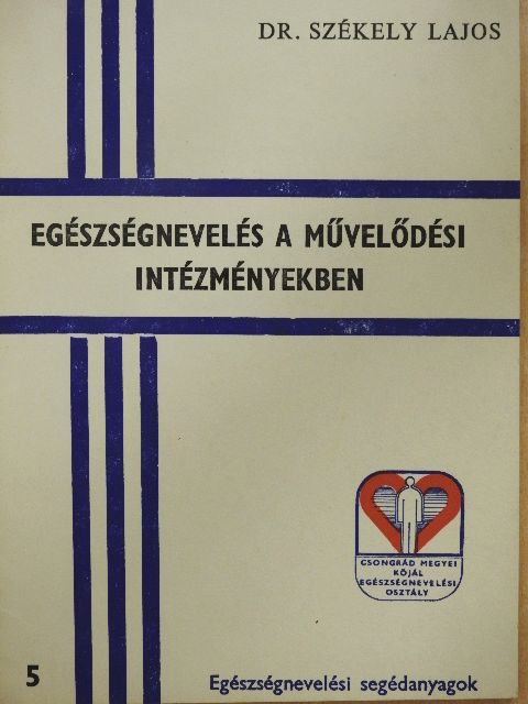 Dr. Székely Lajos - Egészségnevelés a művelődési intézményekben [antikvár]