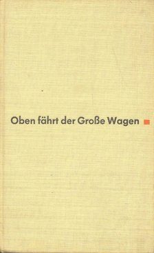 Nachbar, Herbert - Oben fährt der Große Wagen [antikvár]