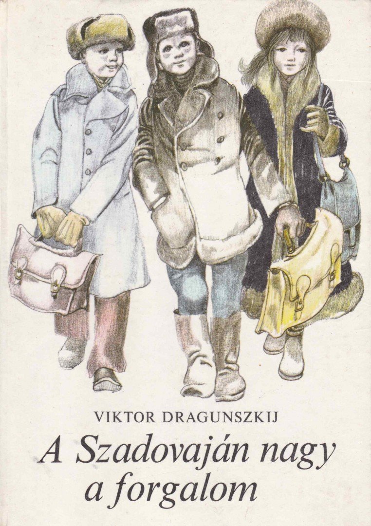 Dragunszkij, Viktor - A Szadovaján nagy a forgalom [antikvár]