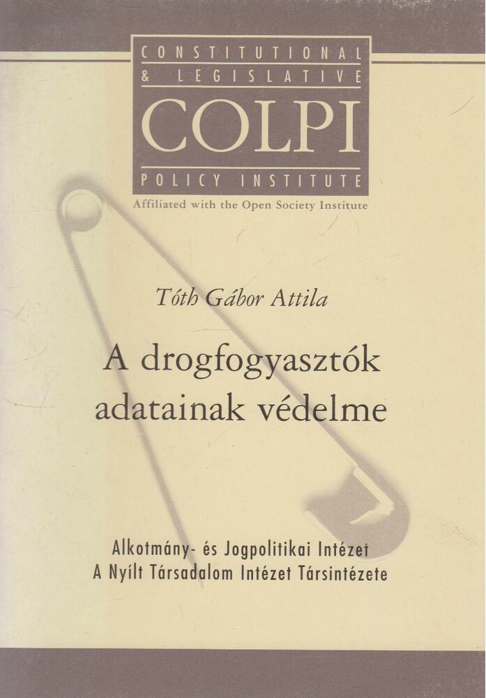 Tóth Gábor Attila - A drogfogyasztók adatainak védelme [antikvár]
