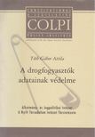 Tóth Gábor Attila - A drogfogyasztók adatainak védelme [antikvár]