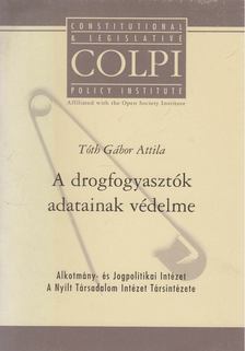 Tóth Gábor Attila - A drogfogyasztók adatainak védelme [antikvár]