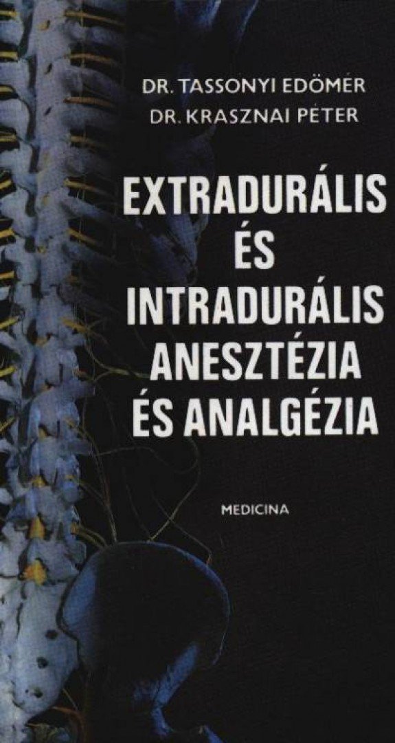 Tassonyi Edömér, Krasznai Péter - Extradurális és intradurális anesztézia és analgézia [antikvár]