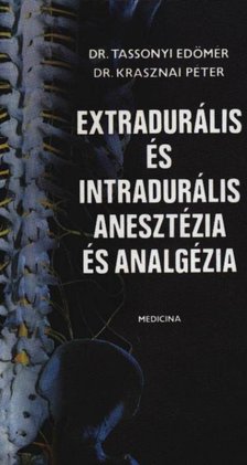 Tassonyi Edömér, Krasznai Péter - Extradurális és intradurális anesztézia és analgézia [antikvár]