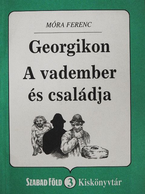 Móra Ferenc - Georgikon/A vadember családja [antikvár]