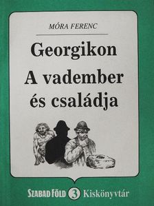 Móra Ferenc - Georgikon/A vadember családja [antikvár]