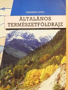 Dr. Nemerkényi Antal - Általános természetföldrajz [antikvár]