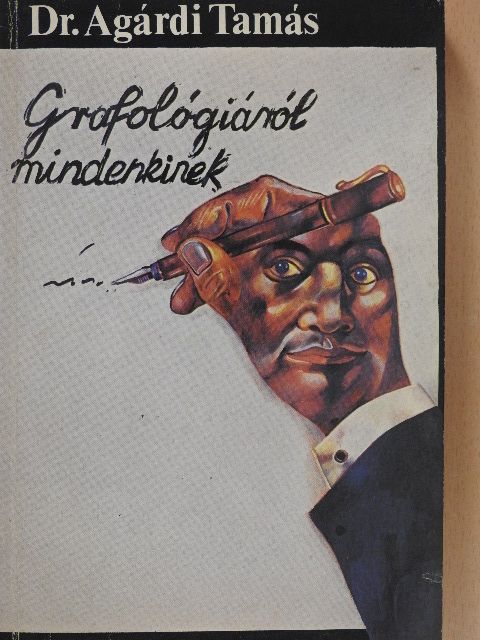 Dr. Agárdi Tamás - Grafológiáról mindenkinek [antikvár]