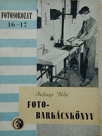 Szőnyi Béla - Foto-barkácskönyv [antikvár]