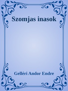 Gelléri Andor Endre - Szomjas inasok [eKönyv: epub, mobi]