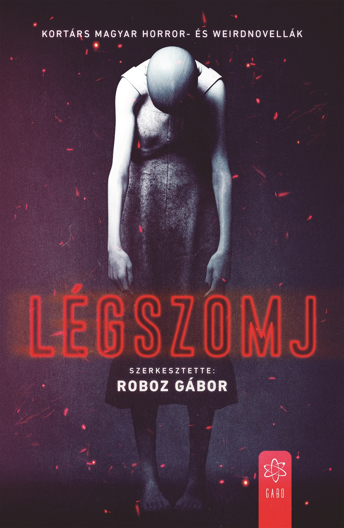 Gábor (szerk.) Roboz - Légszomj - Kortárs magyar horror- és weirdnovellák [eKönyv: epub, mobi]