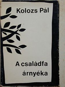 Kolozs Pál - A családfa árnyéka [antikvár]