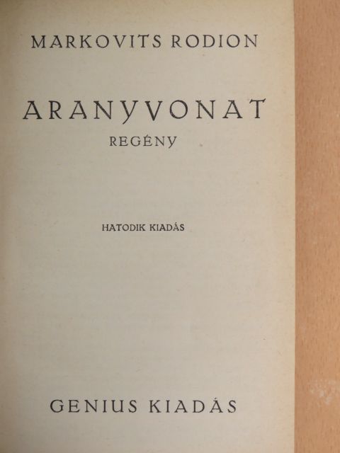 Markovits Rodion - Aranyvonat [antikvár]