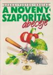 Hrotkó Károly, Füstös Zsuzsanna, Czáka Sarolta - A növényszaporítás ábécéje [antikvár]