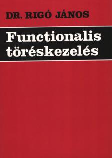 Dr. Rigó János - Functionális töréskezelés (dedikált) [antikvár]