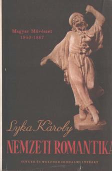 LYKA KÁROLY - Nemzeti romantika [antikvár]