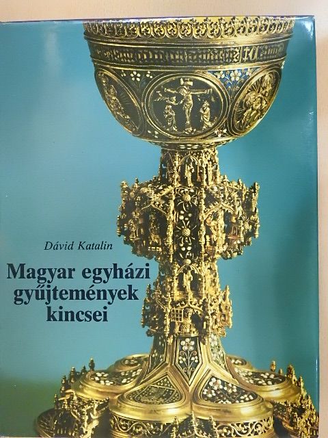 Dávid Katalin - Magyar egyházi gyűjtemények kincsei [antikvár]