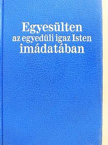 Egyesülten az egyedüli igaz Isten imádatában [antikvár]