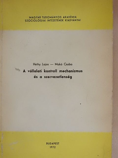 Héthy Lajos - A vállalati kontroll mechanizmus és a szervezetlenség [antikvár]