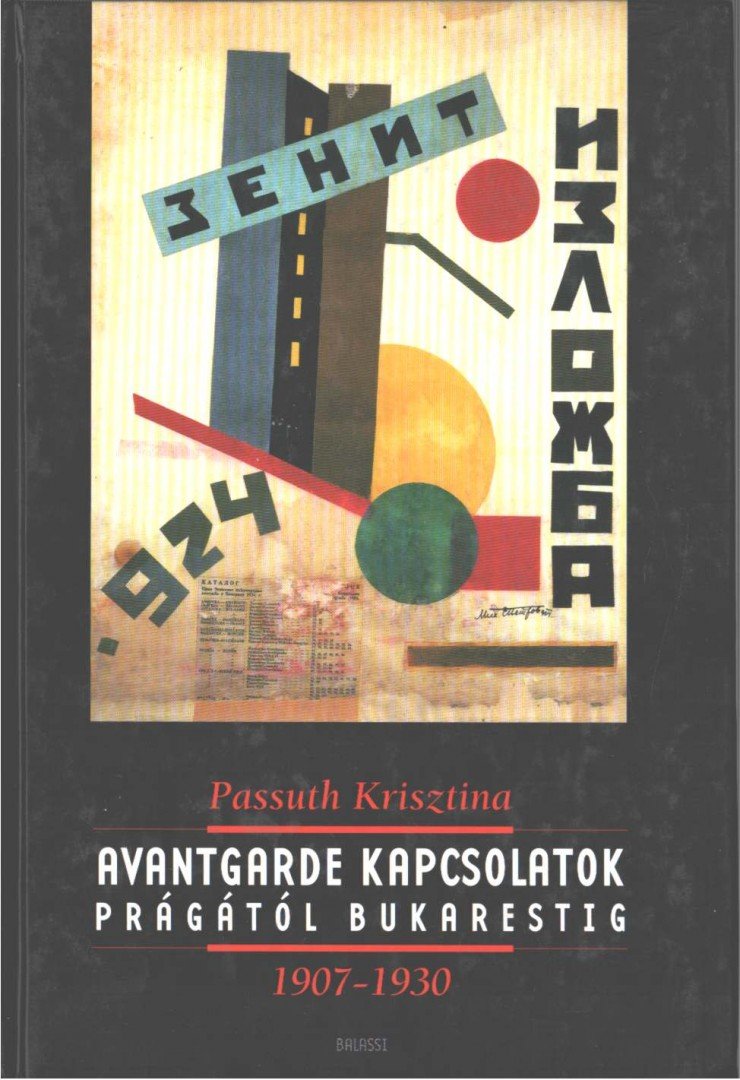 PASSUTH KRISZTINA - Avantgarde kapcsolatok Prágától Bukarestig 1907-1930 [antikvár]