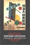 PASSUTH KRISZTINA - Avantgarde kapcsolatok Prágától Bukarestig 1907-1930 [antikvár]