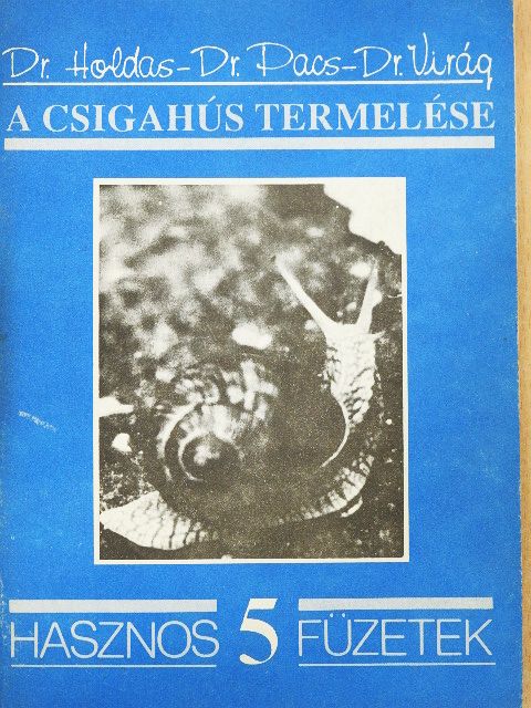 Dr. Holdas Sándor - A csigahús termelése [antikvár]