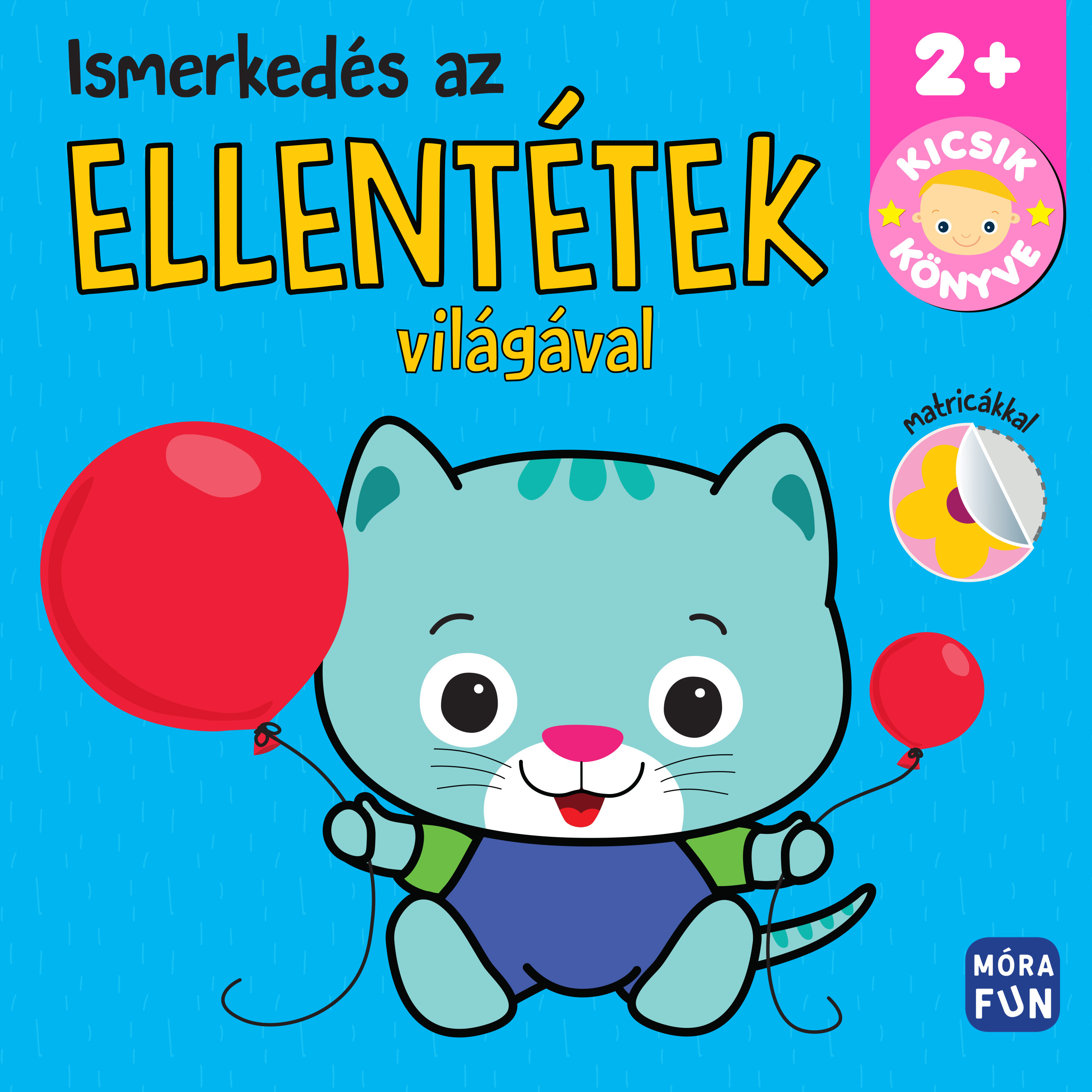 Ismerkedés az ellentétek világával - Kicsik könyve