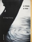 Dr. Szegő György - A többi a tied [antikvár]