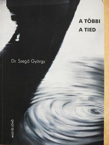 Dr. Szegő György - A többi a tied [antikvár]