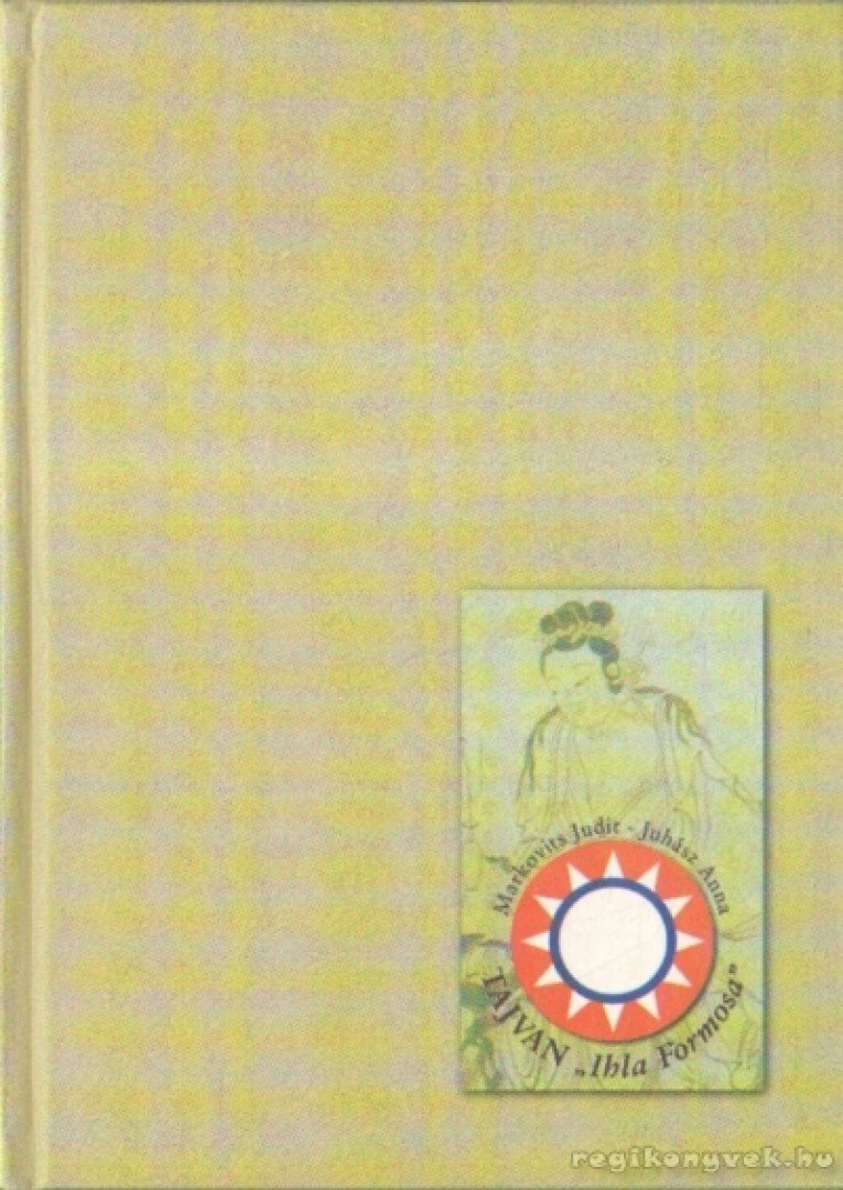 Markovits Judit, Juhász Anna - Tajvan [antikvár]