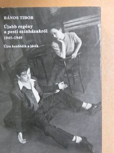 Bános Tibor - Újabb regény a pesti színházakról 1945-1949 [antikvár]