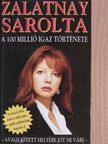 Zalatnay Sarolta - A 100 millió igaz története [antikvár]