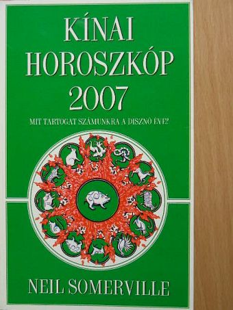Neil Somerville - Kínai horoszkóp 2007. - Mit tartogat számunkra a Disznó éve? [antikvár]