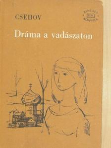 Csehov - Dráma a vadászaton [antikvár]