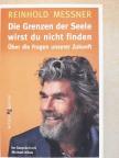 Reinhold Messner - Die Grenzen der Seele wirst du nicht finden [antikvár]