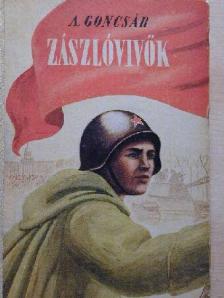 Alekszandr Goncsár - Zászlóvivők [antikvár]