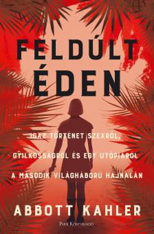 Kahler Abbott - Feldúlt Éden [eKönyv: epub, mobi]