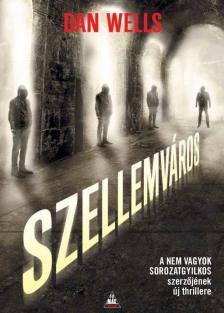 Dan Wells - Szellemváros [antikvár]