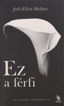 Jodi Ellen Malpas - Ez a férfi [antikvár]