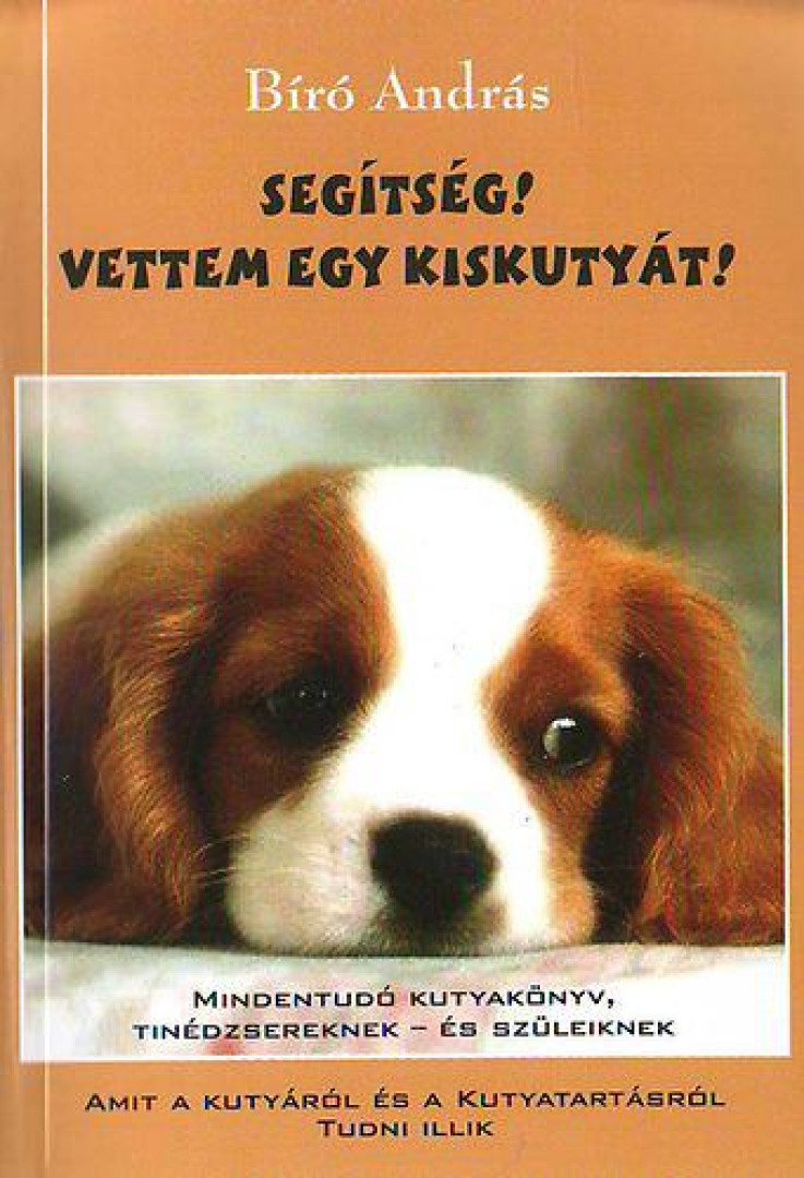 BIRÓ ANDRÁS - Segítség! Vettem egy kiskutyát! (dedikált) [antikvár]