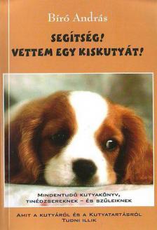 BIRÓ ANDRÁS - Segítség! Vettem egy kiskutyát! (dedikált) [antikvár]