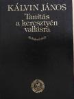 Kálvin János - Tanítás a keresztyén vallásra (1559) [antikvár]