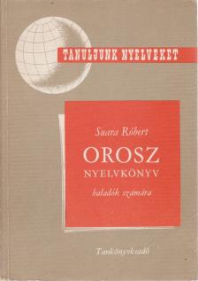 SUARA RÓBERT - Orosz nyelvkönyv haladók számára [antikvár]