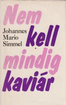 SIMMEL, JOHANNES MARIO - Nem kell mindig kaviár [antikvár]