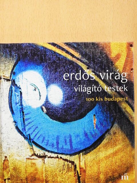Erdős Virág - Világító testek [antikvár]