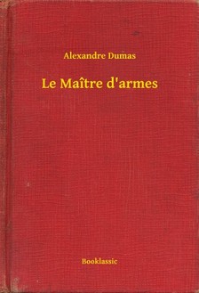 Alexandre DUMAS - Le Maître d'armes [eKönyv: epub, mobi]