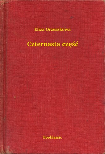 Orzeszkowa Eliza - Czternasta czê¶æ [eKönyv: epub, mobi]