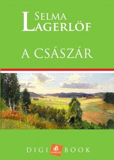 Selma Lagerlöf - A császár [eKönyv: epub, mobi]