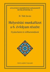 H. Tóth István - Helyesírási munkafüzet a 6. évfolyam részére