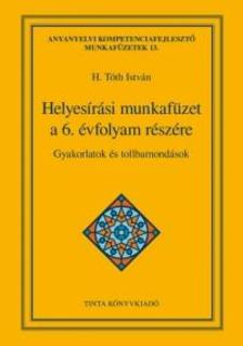 H. Tóth István - Helyesírási munkafüzet a 6. évfolyam részére